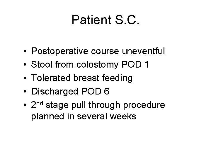 Patient S. C. • • • Postoperative course uneventful Stool from colostomy POD 1