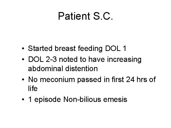 Patient S. C. • Started breast feeding DOL 1 • DOL 2 -3 noted