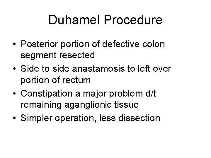 Duhamel Procedure • Posterior portion of defective colon segment resected • Side to side