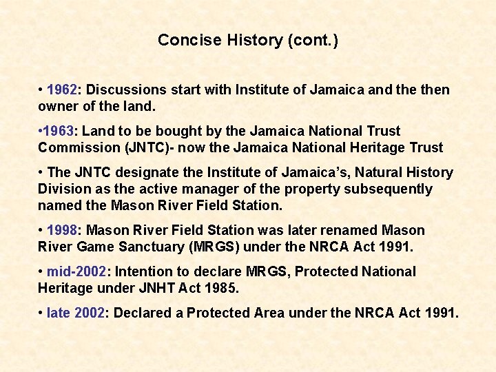 Concise History (cont. ) • 1962: Discussions start with Institute of Jamaica and then