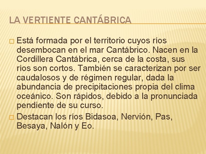 LA VERTIENTE CANTÁBRICA � Está formada por el territorio cuyos ríos desembocan en el LA VERTIENTE CANTÁBRICA � Está formada por el territorio cuyos ríos desembocan en el