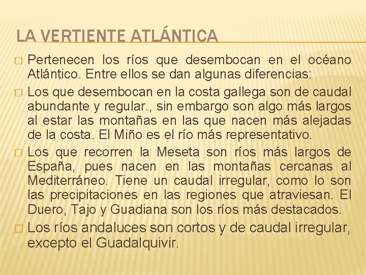 LA VERTIENTE ATLÁNTICA � � Pertenecen los ríos que desembocan en el océano Atlántico. LA VERTIENTE ATLÁNTICA � � Pertenecen los ríos que desembocan en el océano Atlántico.