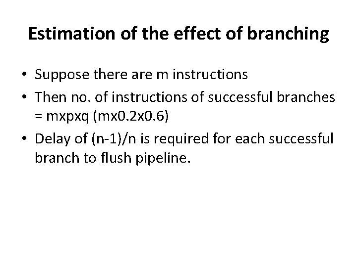 Estimation of the effect of branching • Suppose there are m instructions • Then