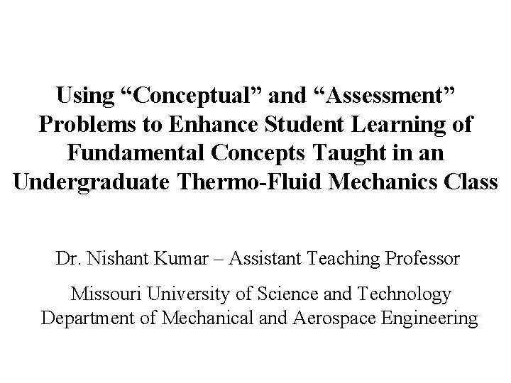 Using “Conceptual” and “Assessment” Problems to Enhance Student Learning of Fundamental Concepts Taught in