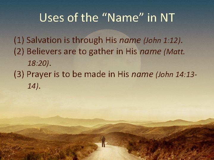 Uses of the “Name” in NT (1) Salvation is through His name (John 1: Uses of the “Name” in NT (1) Salvation is through His name (John 1: