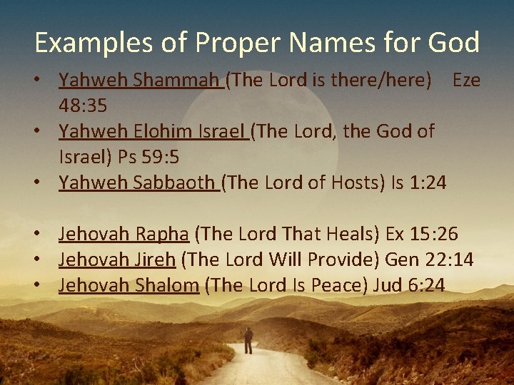 Examples of Proper Names for God • Yahweh Shammah (The Lord is there/here) Eze Examples of Proper Names for God • Yahweh Shammah (The Lord is there/here) Eze
