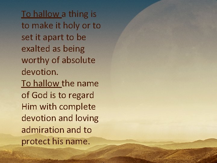 To hallow a thing is to make it holy or to set it apart To hallow a thing is to make it holy or to set it apart