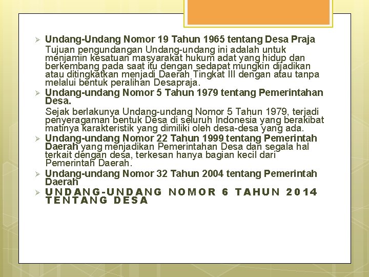 Ø Ø Ø Undang-Undang Nomor 19 Tahun 1965 tentang Desa Praja Tujuan pengundangan Undang-undang