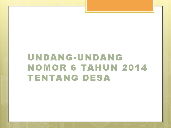 UNDANG-UNDANG NOMOR 6 TAHUN 2014 TENTANG DESA 