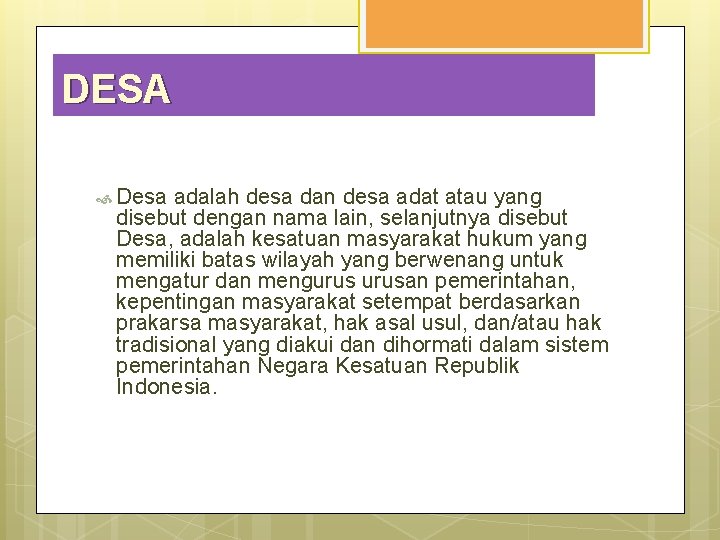 DESA Desa adalah desa dan desa adat atau yang disebut dengan nama lain, selanjutnya