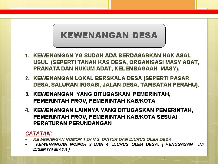 KEWENANGAN DESA 1. KEWENANGAN YG SUDAH ADA BERDASARKAN HAK ASAL USUL (SEPERTI TANAH KAS