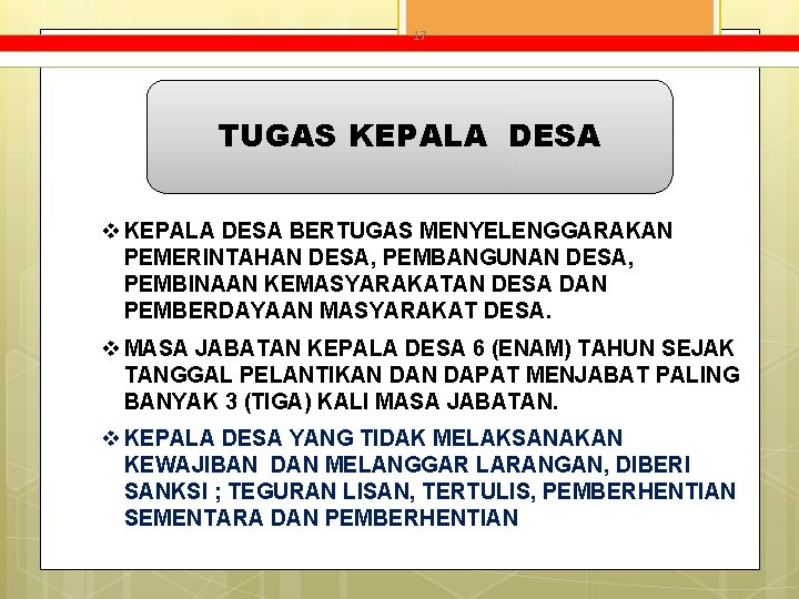 17 TUGAS KEPALA DESA v KEPALA DESA BERTUGAS MENYELENGGARAKAN PEMERINTAHAN DESA, PEMBANGUNAN DESA, PEMBINAAN