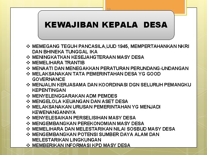 19 KEWAJIBAN KEPALA DESA v MEMEGANG TEGUH PANCASILA, UUD 1945, MEMPERTAHANKAN NKRI DAN BHINEKA