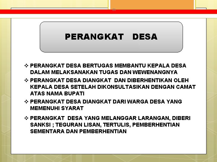 21 PERANGKAT DESA v PERANGKAT DESA BERTUGAS MEMBANTU KEPALA DESA DALAM MELAKSANAKAN TUGAS DAN