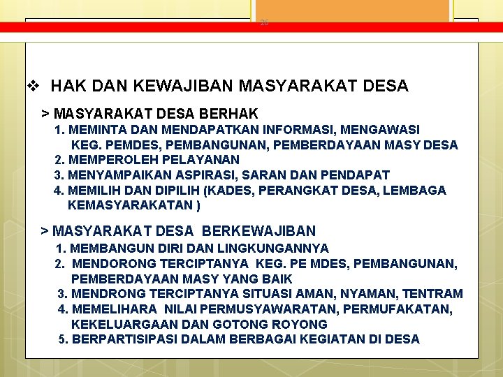 26 v HAK DAN KEWAJIBAN MASYARAKAT DESA > MASYARAKAT DESA BERHAK 1. MEMINTA DAN