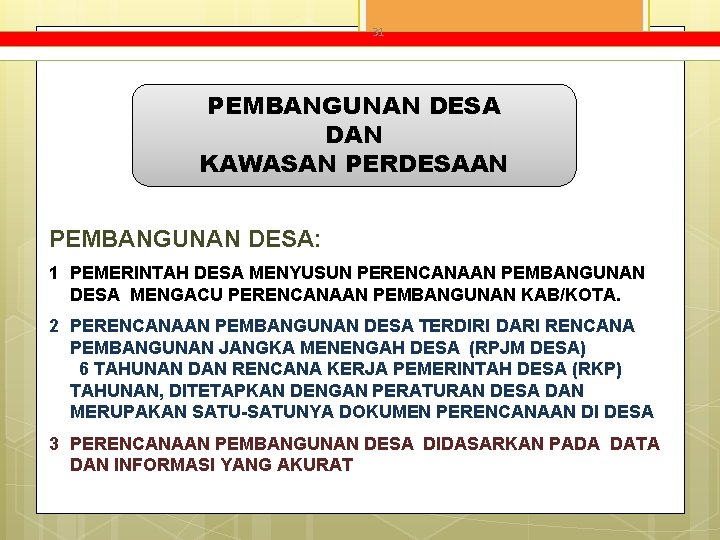 31 PEMBANGUNAN DESA DAN KAWASAN PERDESAAN PEMBANGUNAN DESA: 1 PEMERINTAH DESA MENYUSUN PERENCANAAN PEMBANGUNAN