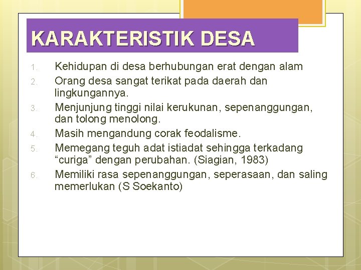 KARAKTERISTIK DESA 1. 2. 3. 4. 5. 6. Kehidupan di desa berhubungan erat dengan