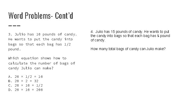 Word Problems- Cont’d 3. Julio has 10 pounds of candy. He wants to put Word Problems- Cont’d 3. Julio has 10 pounds of candy. He wants to put