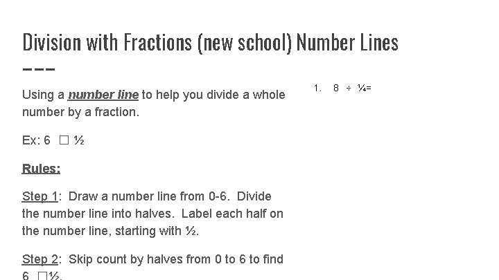 Division with Fractions (new school) Number Lines Using a number line to help you Division with Fractions (new school) Number Lines Using a number line to help you