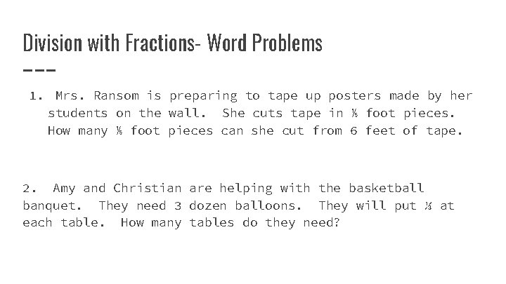 Division with Fractions- Word Problems 1. Mrs. Ransom is preparing to tape up posters Division with Fractions- Word Problems 1. Mrs. Ransom is preparing to tape up posters