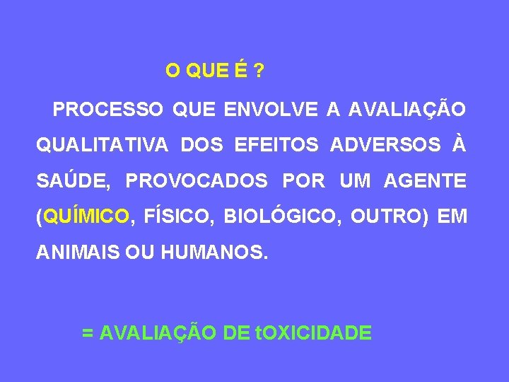 O QUE É ? PROCESSO QUE ENVOLVE A AVALIAÇÃO QUALITATIVA DOS EFEITOS ADVERSOS À