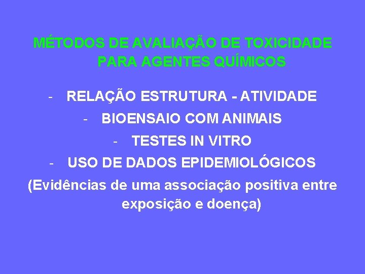 MÉTODOS DE AVALIAÇÃO DE TOXICIDADE PARA AGENTES QUÍMICOS - RELAÇÃO ESTRUTURA - ATIVIDADE -