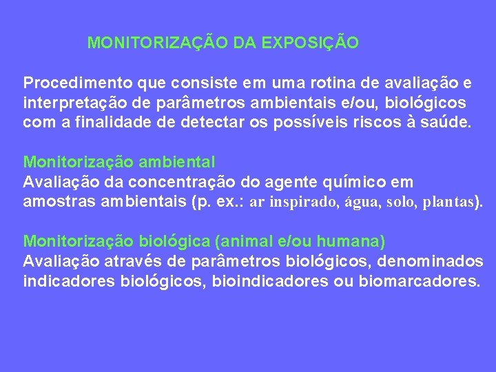 MONITORIZAÇÃO DA EXPOSIÇÃO Procedimento que consiste em uma rotina de avaliação e interpretação de