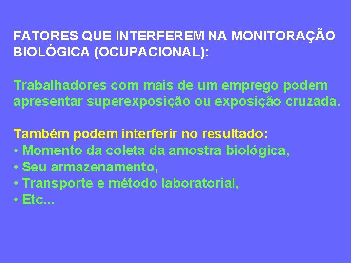 FATORES QUE INTERFEREM NA MONITORAÇÃO BIOLÓGICA (OCUPACIONAL): Trabalhadores com mais de um emprego podem