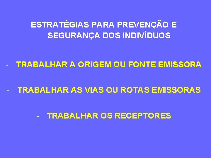 ESTRATÉGIAS PARA PREVENÇÃO E SEGURANÇA DOS INDIVÍDUOS - TRABALHAR A ORIGEM OU FONTE EMISSORA