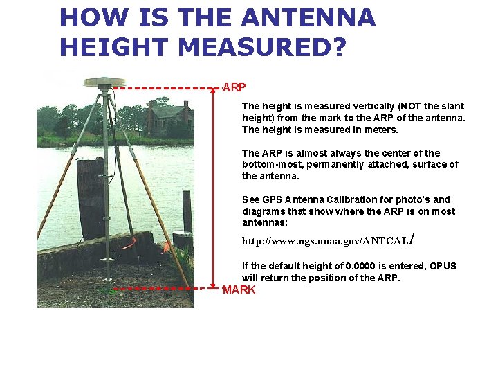 HOW IS THE ANTENNA HEIGHT MEASURED? ARP The height is measured vertically (NOT the