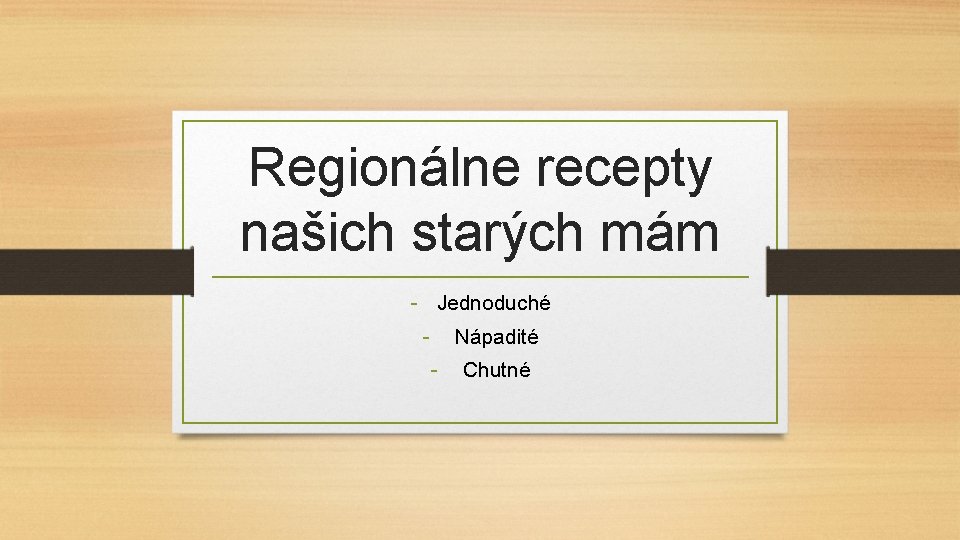 Regionálne recepty našich starých mám - Jednoduché - Nápadité - Chutné 