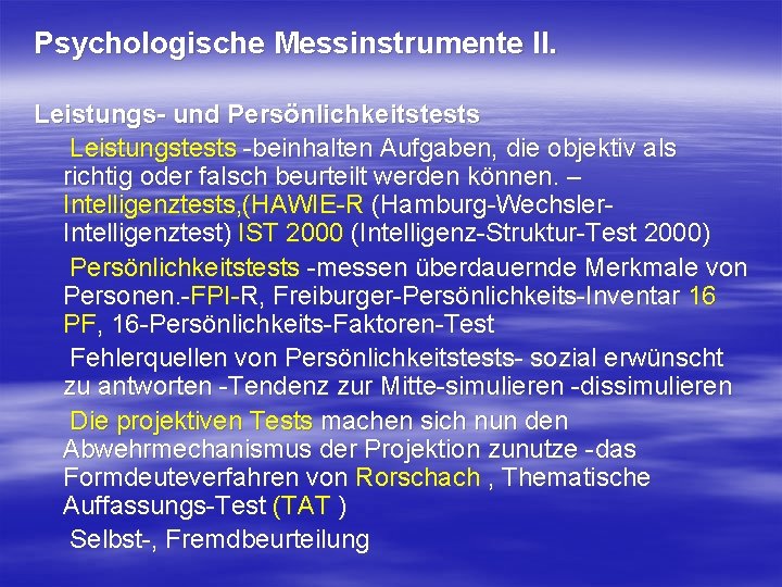 Psychologische Messinstrumente II. Leistungs- und Persönlichkeitstests Leistungstests beinhalten Aufgaben, die objektiv als richtig oder