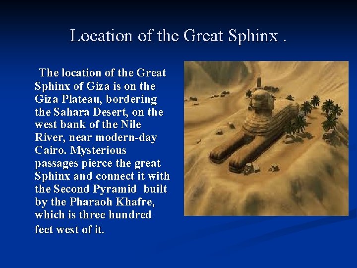 Location of the Great Sphinx. The location of the Great Sphinx of Giza is