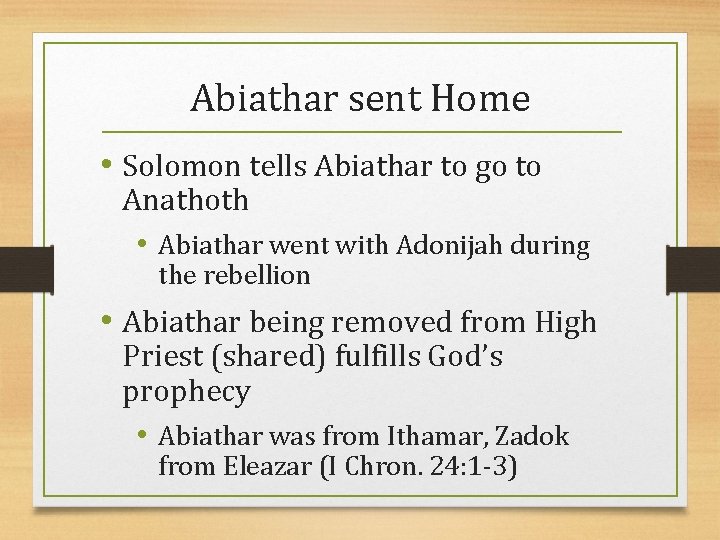 Abiathar sent Home • Solomon tells Abiathar to go to Anathoth • Abiathar went