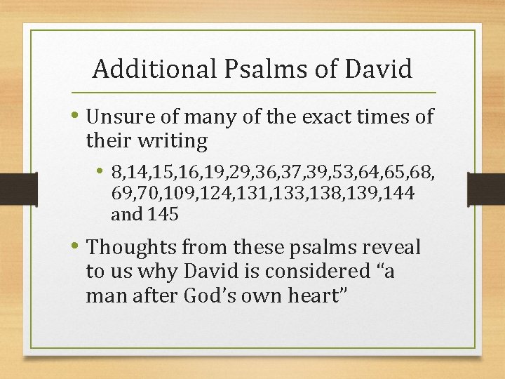 Additional Psalms of David • Unsure of many of the exact times of their