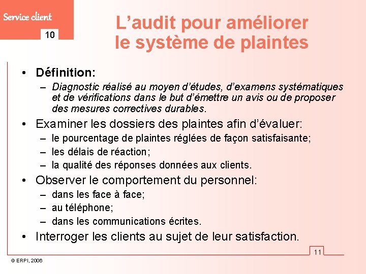 Service client 10 L’audit pour améliorer le système de plaintes • Définition: – Diagnostic