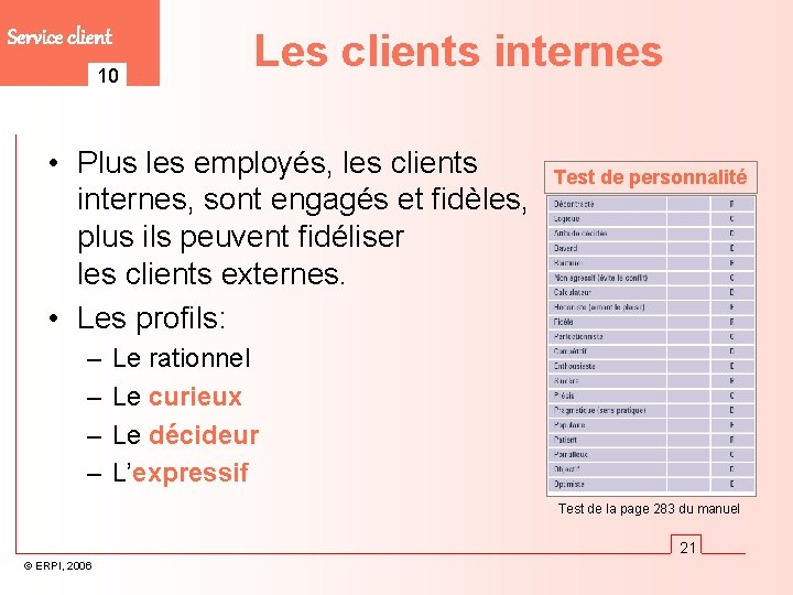 Service client 10 Les clients internes • Plus les employés, les clients internes, sont