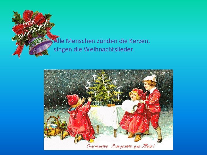 Alle Menschen zünden die Kerzen, singen die Weihnachtslieder. 