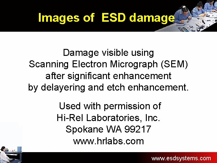 Images of ESD damage Damage visible using Scanning Electron Micrograph (SEM) after significant enhancement