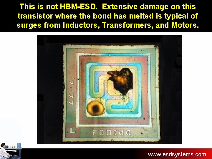 This is not HBM-ESD. Extensive damage on this transistor where the bond has melted