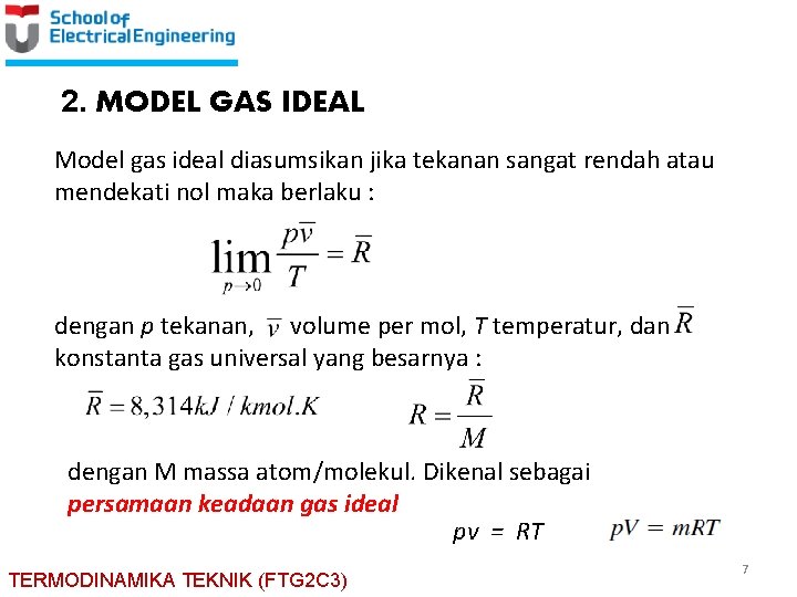 2. MODEL GAS IDEAL Model gas ideal diasumsikan jika tekanan sangat rendah atau mendekati