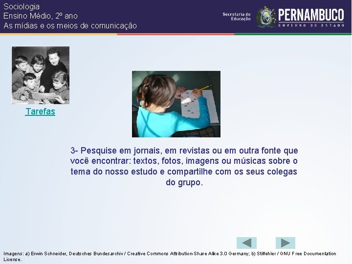 Sociologia Ensino Médio, 2º ano As mídias e os meios de comunicação Tarefas 3