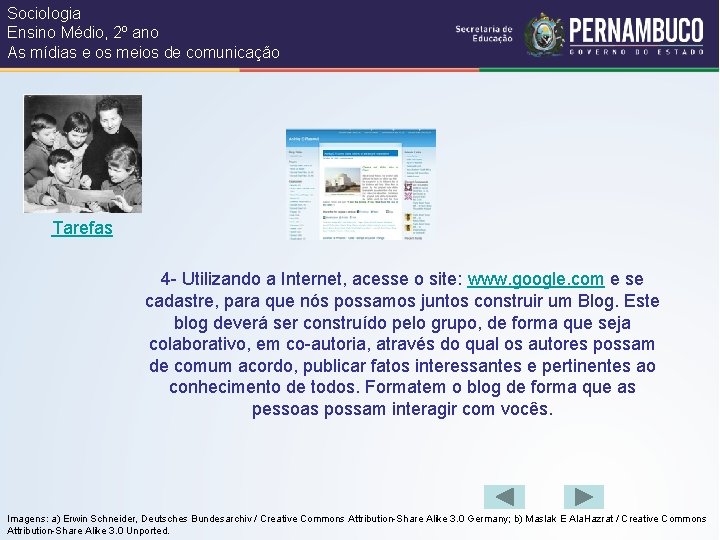 Sociologia Ensino Médio, 2º ano As mídias e os meios de comunicação Tarefas 4