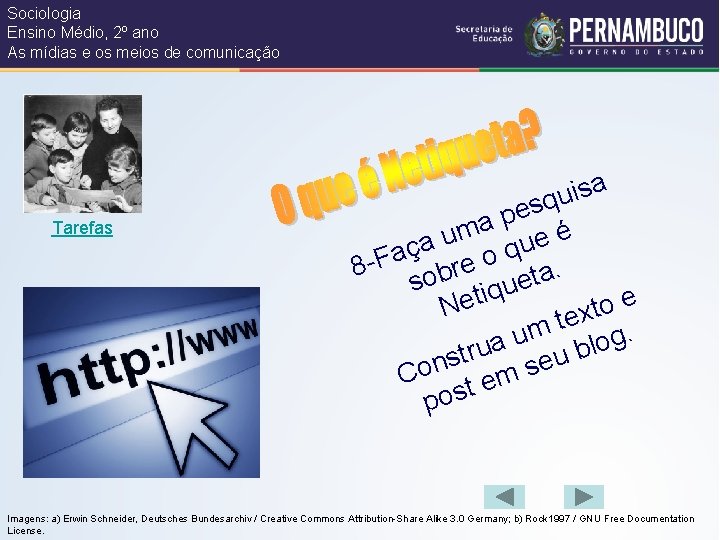 Sociologia Ensino Médio, 2º ano As mídias e os meios de comunicação Tarefas a