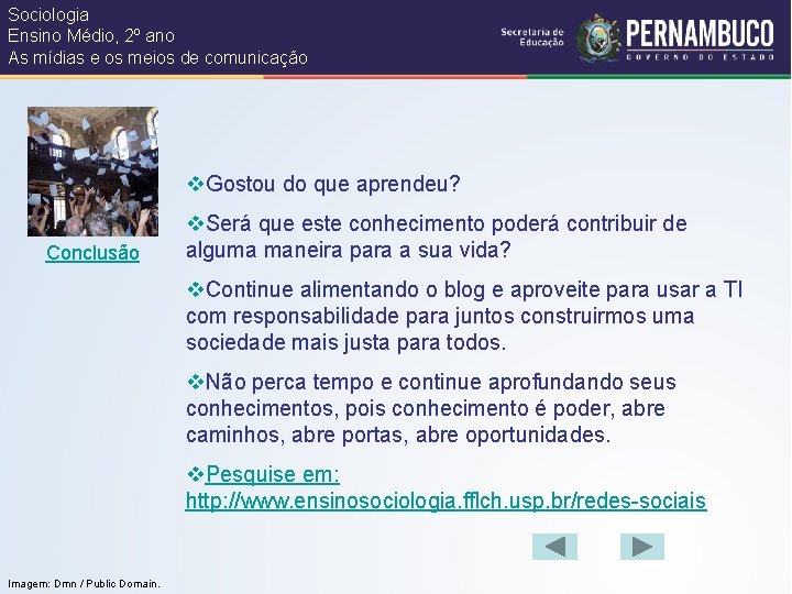 Sociologia Ensino Médio, 2º ano As mídias e os meios de comunicação v. Gostou