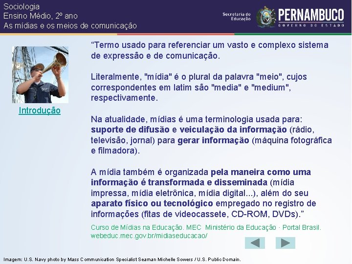 Sociologia Ensino Médio, 2º ano As mídias e os meios de comunicação “Termo usado