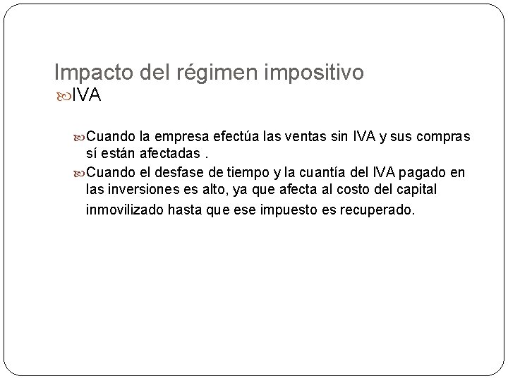 Impacto del régimen impositivo IVA Cuando la empresa efectúa las ventas sin IVA y