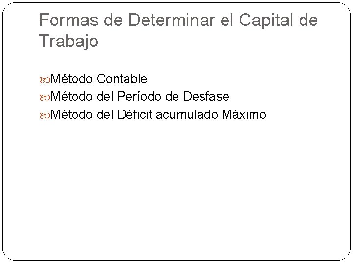 Formas de Determinar el Capital de Trabajo Método Contable Método del Período de Desfase