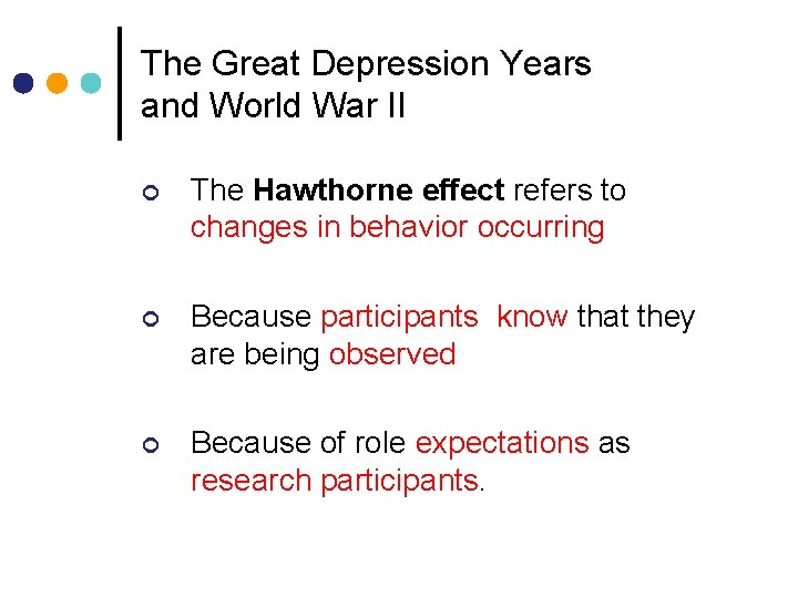 The Great Depression Years and World War II ¢ The Hawthorne effect refers to The Great Depression Years and World War II ¢ The Hawthorne effect refers to