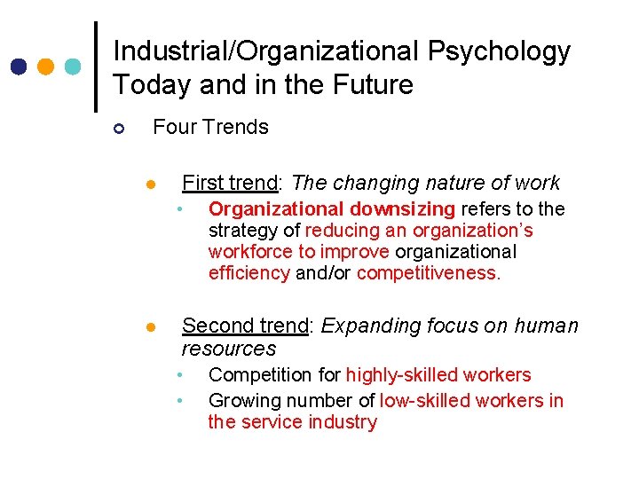Industrial/Organizational Psychology Today and in the Future ¢ Four Trends l First trend: The Industrial/Organizational Psychology Today and in the Future ¢ Four Trends l First trend: The
